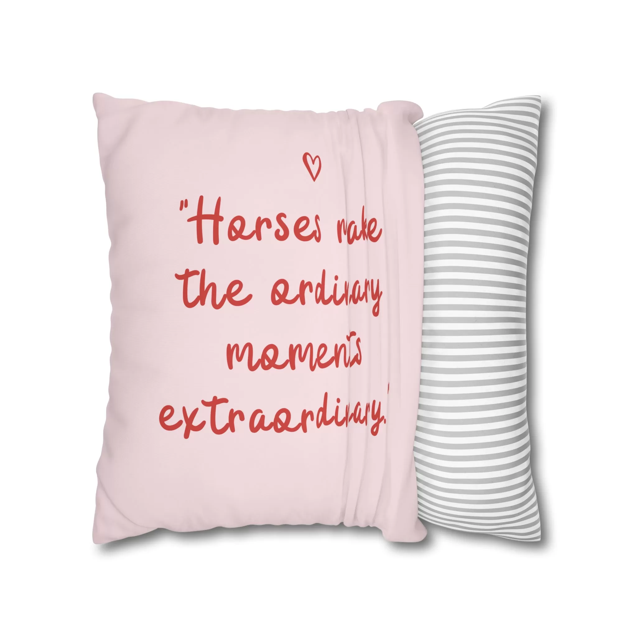 Horses Make Ordinary Extraordinary: Pillowcase