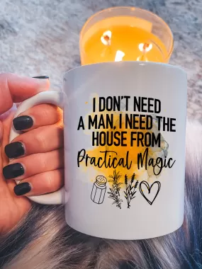 I Don't Need A Man, I Need The House From Practical Magic Mug