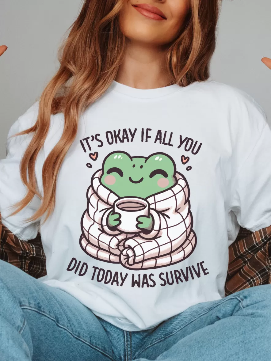 It's Okay If All You Did Today Was Survive ~ Unisex T-shirts, Sweatshirts, Raglans and Tank Tops Relaxed Fit Printed In The USA